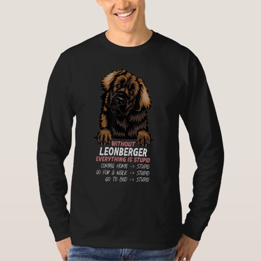 without Leonberger dog everything is stupid_3 Tシャツ (正面)