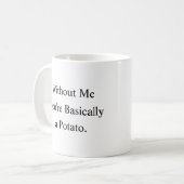 Without Me You’re Basically a Potato Mug コーヒーマグカップ (正面左)