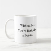 Without Me You’re Basically a Potato Mug コーヒーマグカップ (左)