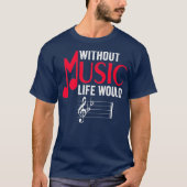 Without Music Life Would B Flat Funny Musical Tシャツ (正面)