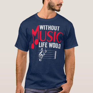 Without Music Life Would B Flat Funny Musical Tシャツ