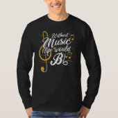 Without Music Life Would B Flat II Music Tシャツ (正面)