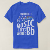 Without music life would b flat  tシャツ (デザイン正面)