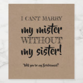 Without my Sister - Bridesmaid おもしろい Proposal ワインラベル (シングルラベル)