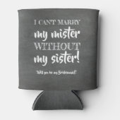 Without My Sister - Bridesmaid おもしろい Proposal 缶クーラー (正面)