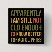 Witty Aging Joke Apparently I Still Dont Know  缶バッジ (正面)