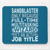 Wizard Job Title Quote - Funny Sandblaster  マウスパッド (正面)