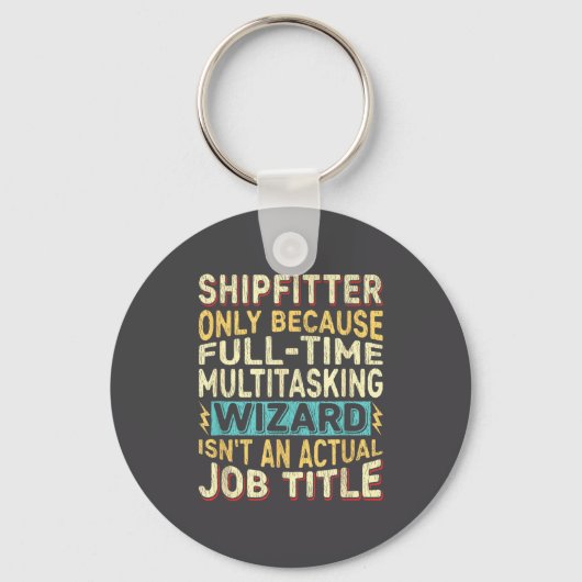 Wizard Job Title Quote - Funny Shipfitter  キーホルダー (正面)