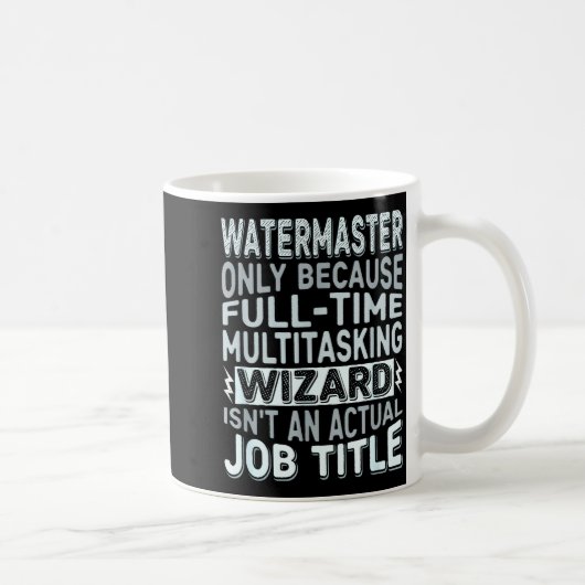Wizard Job Title Quote - Funny Watermaster  コーヒーマグカップ (右)