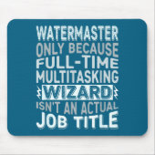 Wizard Job Title Quote - Funny Watermaster  マウスパッド (正面)