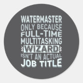 Wizard Job Title Quote - Funny Watermaster  ラウンドシール (正面)