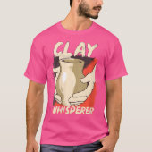 Wo Clay Whisperer Funny Pottery Ceramic Artist Pot Tシャツ (正面)