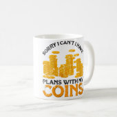 Wo I Have Plans With My Coins Coin Collector Coin コーヒーマグカップ (正面右)