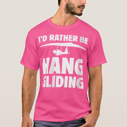 Wo I'D Rather Be Hang Gliding Tシャツ (正面)