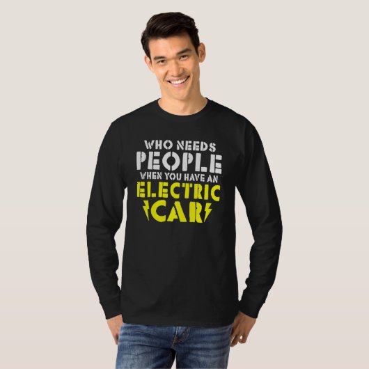 Wo needs People when you have an Electric Car Tシャツ (正面フル)