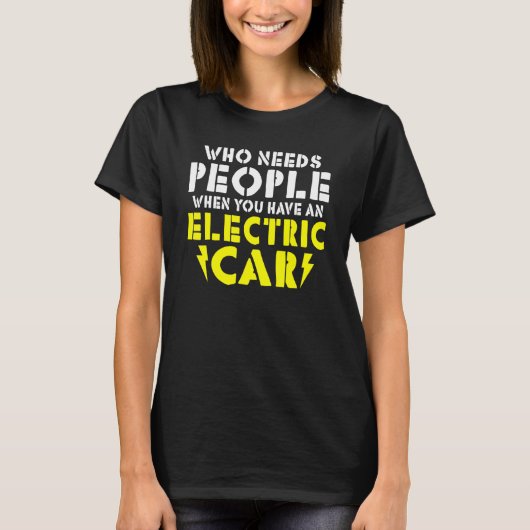 Wo needs People when you have an Electric Car Tシャツ (正面)