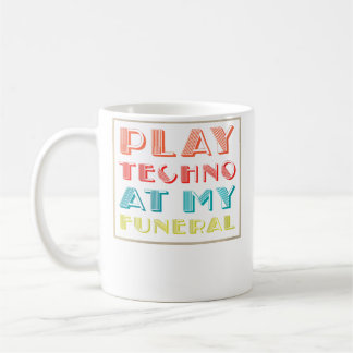 Wo Play Techno At My Funeral Dj Rave Trance Raver  コーヒーマグカップ
