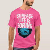 Wo Surface Is Boring Cave Diving Tシャツ (正面)