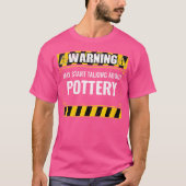 Wo Warning May Start Talking About Pottery Clay Ce Tシャツ (正面)