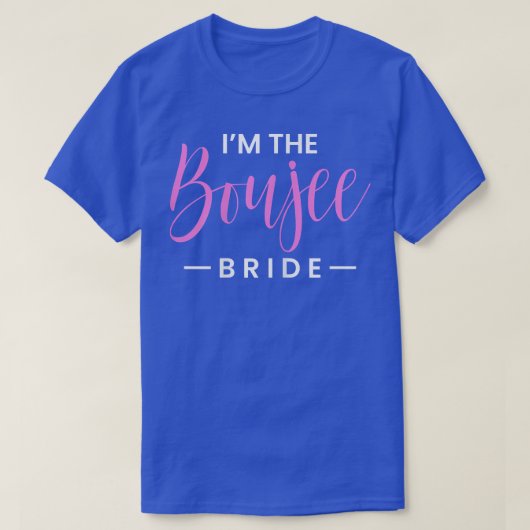Woens I Am The Boujee Bride T-Shirt Tシャツ (デザイン正面)