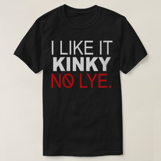 Woens I Like It Kinky No Lye African American VNe Tシャツ (デザイン正面)