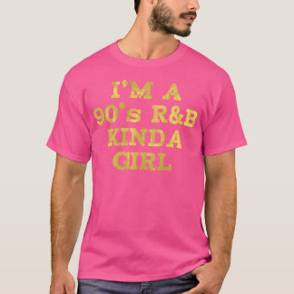 Woens I'M A 90'S Rb Kinda Girl Rnb Music Tシャツ