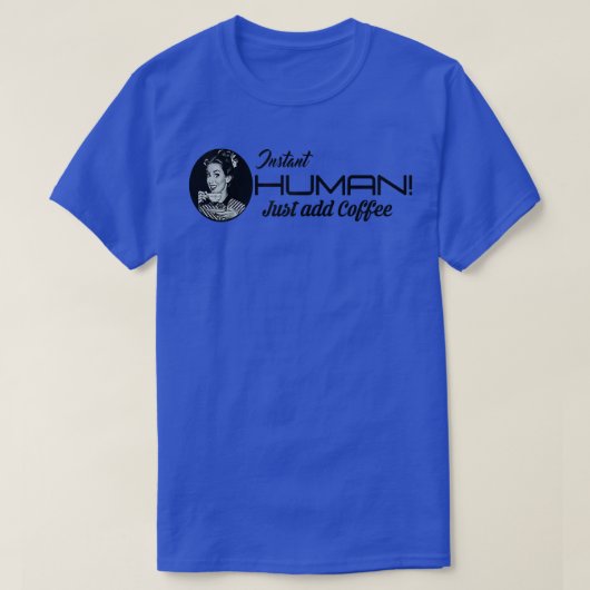 Woens INSTANT HUMAN Just Add Coffee Retro 50s wom Tシャツ (デザイン正面)
