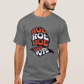 Woens Roe Row Your Vote Pro Choice Roe Vs Wad Tシャツ (正面)