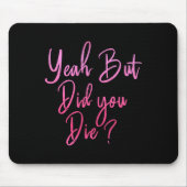 Woens Yeahしかし、あなたはジムおもしろいフィットネスの仕事を死んだ マウスパッド (正面)