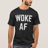 Woke AF Tシャツ (正面)