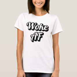 Woke AF Tシャツ