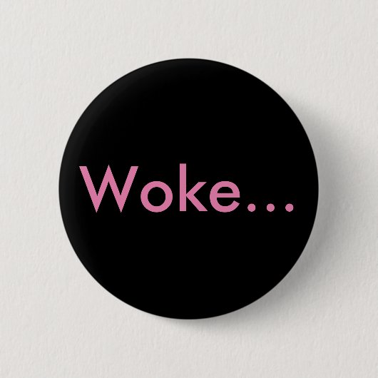 "Woke..." Buttons & Pins For Backpacks 缶バッジ (正面)