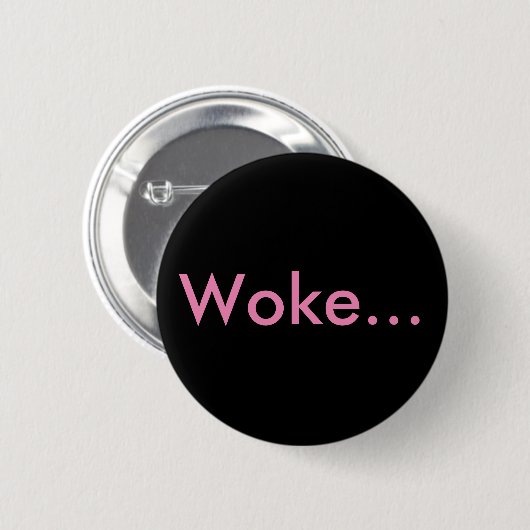"Woke..." Buttons & Pins For Backpacks 缶バッジ (正面&裏面)