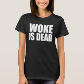 Woke is Dead Funny Slogan Funny Meme Quote for Sar Tシャツ (正面)