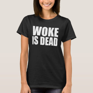 Woke is Dead Funny Slogan Funny Meme Quote for Sar Tシャツ