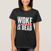 Woke Is Dead Funny Slogan Funny Meme Quote For Sar Tシャツ (正面)