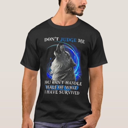 Wolf Don't Judge Me You Can't Handle Half  Tシャツ (正面)