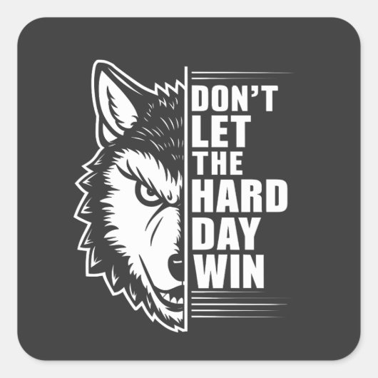 Wolf Don't Let The Hard Day Win Quote Art スクエアシール (正面)