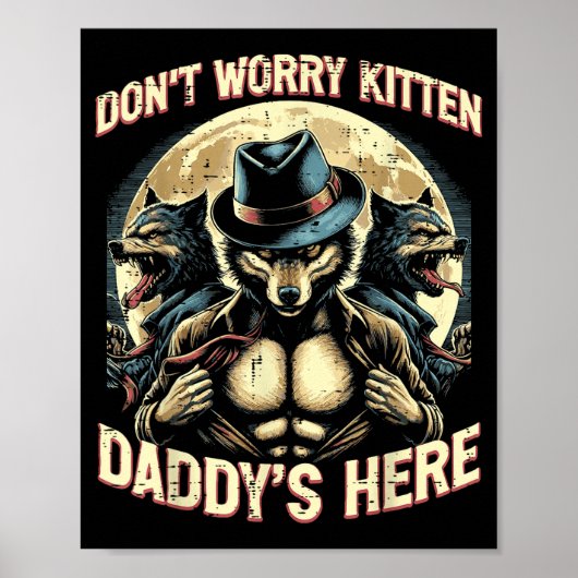 Wolf Dont Worry Kitten Daddys Here Meme Cringe Men ポスター (正面)