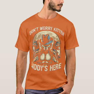 Wolf Dont Worry Kitten Daddys Here Meme Cringe Men Tシャツ