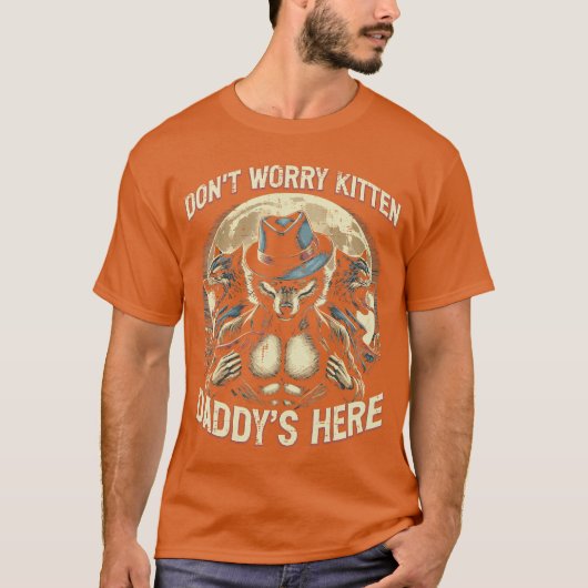 Wolf Dont Worry Kitten Daddys Here Meme Cringe Men Tシャツ (正面)