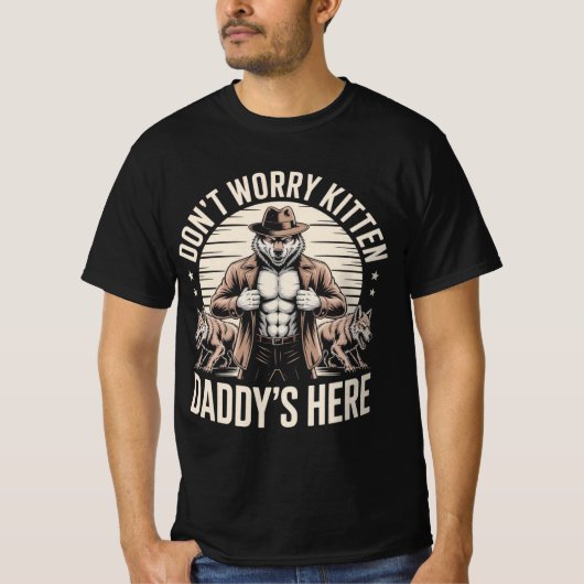 Wolf Dont Worry Kitten Daddys Here Meme Cringe Tシャツ (正面)