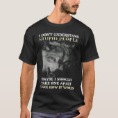 Wolf I Don't Understand Stupid People Maybe I Shou Tシャツ (正面)