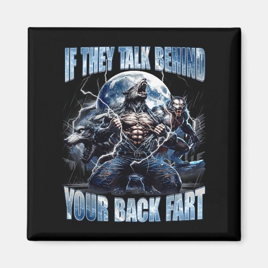 Wolf If They Talk Behind Your Back Fart Funny Crin マグネット (正面)