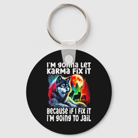 Wolf I'm Gonna Let Karma Fix It Cause If I Fix It キーホルダー (正面)