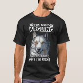 Wolf I'm Not Arguing I'm Explaining Why I'm Right Tシャツ (正面)