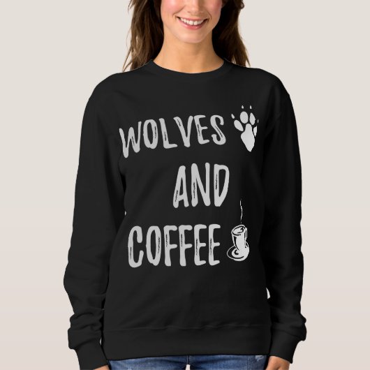 Wolves and Coffee funny cute wolf wild lover theme スウェットシャツ (正面)