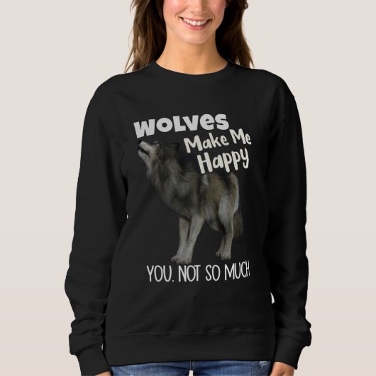 Wolves Make Me Happy You Not So Much Wolf スウェットシャツ (正面)