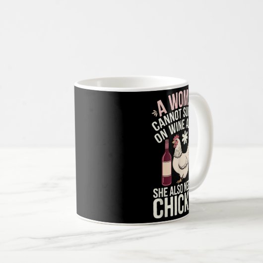 Woman Cannot Survive Wine Alone She Needs Chicken  コーヒーマグカップ (正面右)