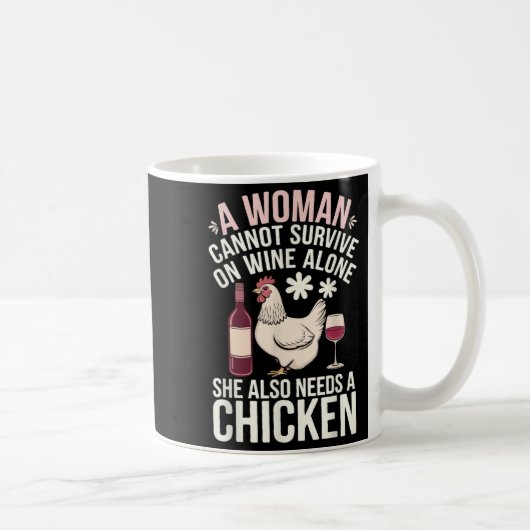 Woman Cannot Survive Wine Alone She Needs Chicken コーヒーマグカップ (右)